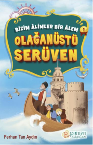 Olağanüstü Serüven;Bizim Âlimler Bir Âlem-1