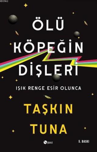 Ölü Köpeğin Dişleri; Işık Renge Esir Olunca