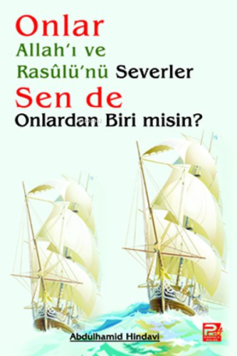 Onlar Allah'ı ve Rasulü'nü Severler Sen de Onlardan Biri Misin?