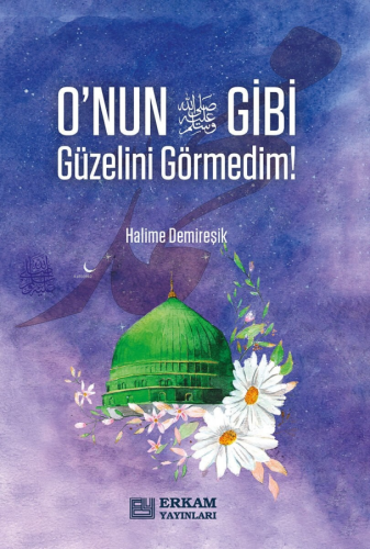 O'nun (S.A.V) Gibi Güzelini Görmedim