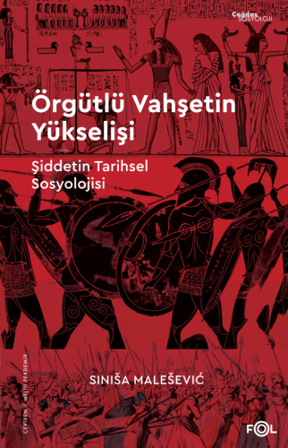 Örgütlü Vahşetin Yükselişi ;Şiddetin Tarihsel Sosyolojisi