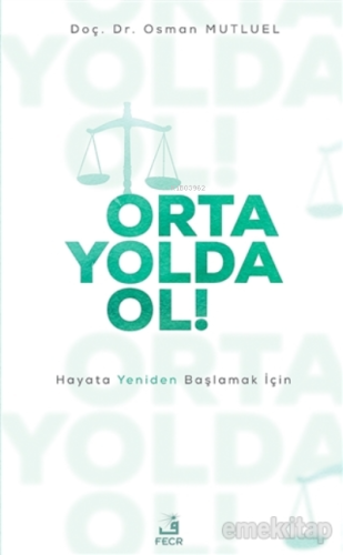 Orta Yolda Ol!;Hayata Yeniden Başlamak İçin