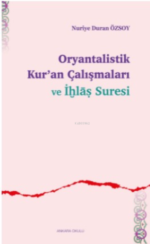 Oryantalistik Kur'an Çalışmaları ve İhlâs Suresi