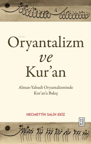 Oryantalizm ve Kur'an;Alman-Yahudi Oryantalizminde Kur'an'a Bakış