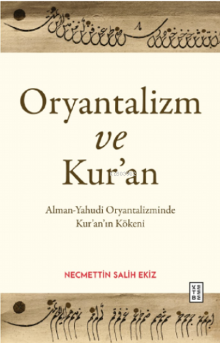 Oryantalizm ve Kur'an;Alman-Yahudi Oryantalizminde Kur'an'a Bakış