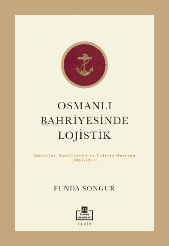 Osmanlı Bahriyesinde Lojistik; İmkânlar, Kabiliyetler ve Üslerin Durum