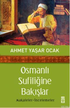 Osmanlı Sufiliğine Bakışlar; Makaleler - İncelemeler