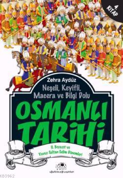 Osmanlı Tarihi 4; II. Beyazıt ve Yavuz Sultan Selim Dönemleri