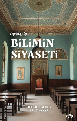 Osmanlı'da Bilimin Siyaseti –19. Yüzyılda Bilimi, Devleti ve Toplumu T