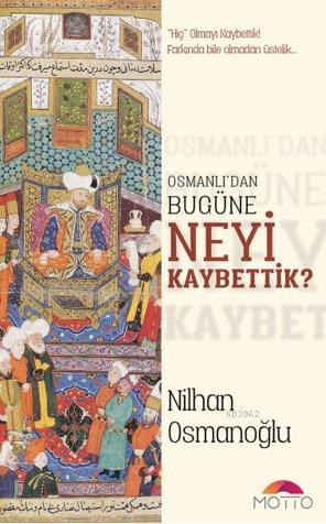 Osmanlı'dan Bugüne Neyi Kaybettik