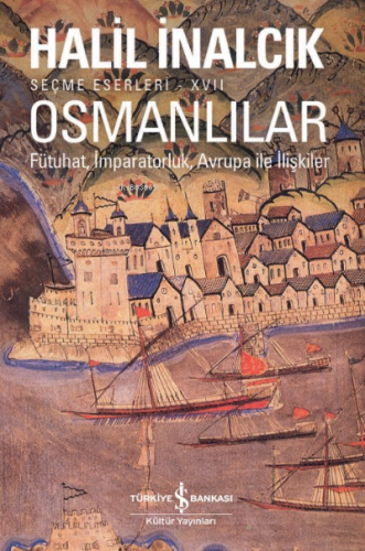 Osmanlılar– Fütuhat, İmparatorluk, Avrupa İle İlişkiler