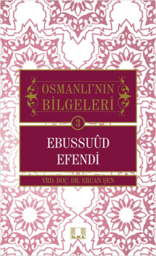 Osmanlı'nın Bilgeleri 3 - Ebussuud Efendi