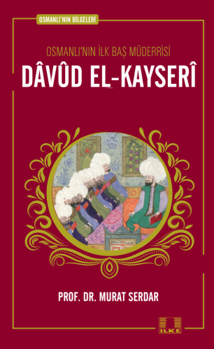 Osmanlı'nın Bilgeleri 7: Davud El-Kayseri