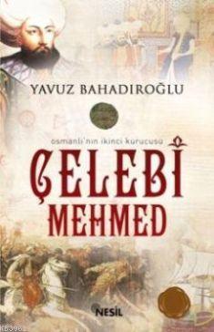 Osmanlı'nın İkinci Kurucusu Çelebi Mehmed