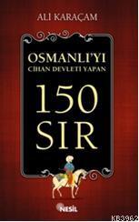 Osmanlı'yı Cihan Devleti Yapan 150 Sır