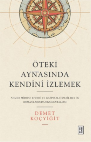 Öteki Aynasında Kendini İzlemek;Ahmed Midhat Efendi ve Gaspıralı İsmai