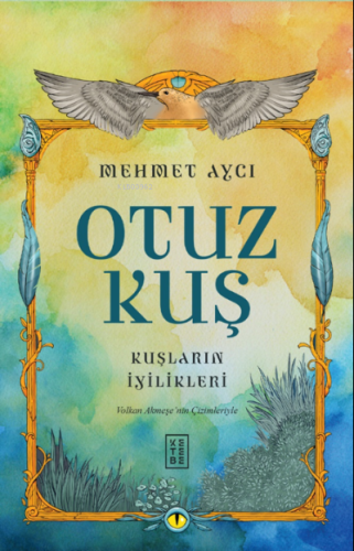 Otuz Kuş;Kuşların İyilikleri