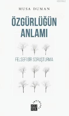 Özgürlüğün Anlamı; Felsefi Bir Soruşturma