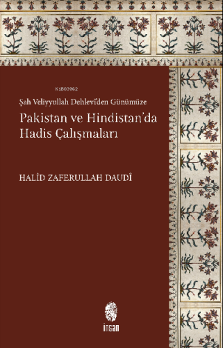 Pakistan ve Hindistan'da Hadis Çalışmaları;Şah Veliyyullah Dehlevî'den