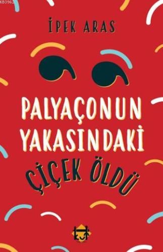 Palyaçonun Yakasındaki Çiçek Öldü