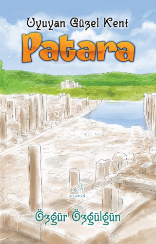 Patara;-Uyuyan Güzel Kent-