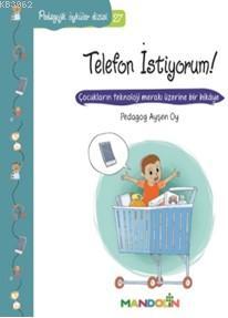 Pedagojik Öyküler Dizisi 27; Telefon İstiyorum!