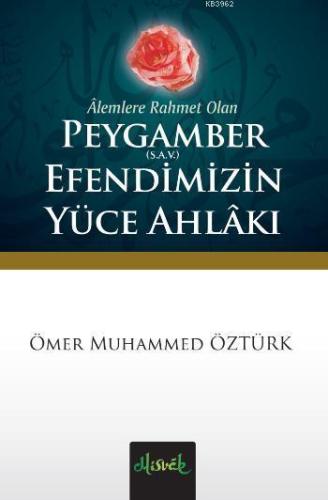 Peygamber (S.A.V) Efendimiz'in Yüce Ahlakı (Cep Boy); Cep Boy