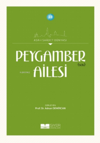 Peygamber sas Ailesi;Asrı Saadet Dünyası 23