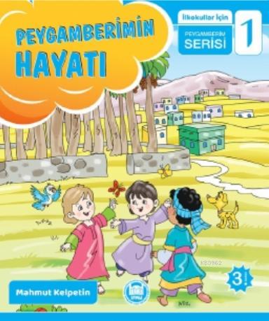 Peygamberimin Hayatı; İlkokullar İçin Peygamberim Serisi - 1