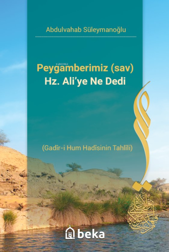 Peygamberimiz (sav) Hz. Ali'ye Ne Dedi - Gadir-i Hum Hadisinin Tahlili