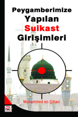 Peygamberimize (s.a.v.) Yapılan Suikast Girişimleri