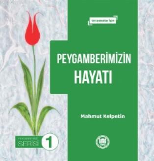 Peygamberimizin Hayatı; Ortaokullar İçin