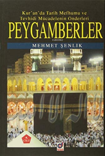 Peygamberler 4. Cilt;Kur'an'da Tarih Mefhumu ve Tevhidi Mücadelenin Ön