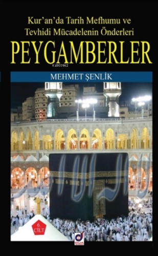 Peygamberler 6. Cilt;Kur'an'da Tarih Mefhumu ve Tevhidi Mücadelenin Ön