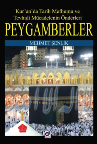 Peygamberler 7. Cilt;Kur'an'da Tarih Mefhumu ve Tevhidi Mücadelenin Ön