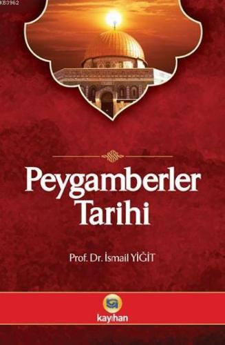 Peygamberler Tarihi; Kur'ân-ı Kerim ve Hadis Kaynaklarına Göre