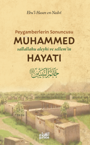 Peygamberlerin Sonuncusu Muhammed (sav) Hayatı