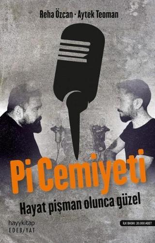 Pi Cemiyeti; Hayat Pişman Olunca Güzel