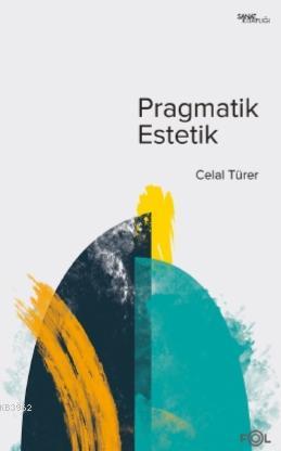 Pragmatik Estetik – John Dewey'in Sanat Felsefesi