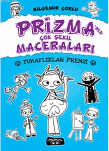 Prizma'nın Çok Şekil Maceraları (Ciltli); Tuhaflıklar Prensi