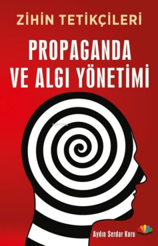 Propaganda ve Algı Yönetimi;Zihin Tetikçileri