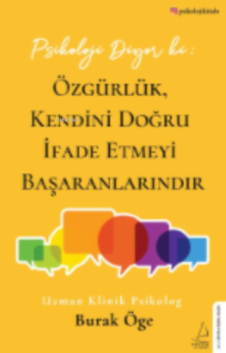 Psikoloji Diyor ki: Özgürlük, Kendini Doğru İfade Etmeyi Başaranlarınd