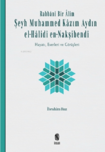 Rabbânî Bir Âlim: Şeyh Muhammed Kâzım Aydın el-Hâlidî en-Nakşibendî;Ha