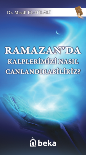 Ramazan'da Kalplerimizi Nasıl Canlandırabiliriz?