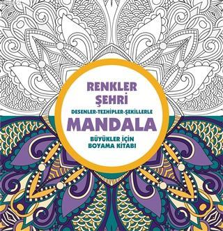 Renkler Şehri - Mandala Desenler - Tezhipler - Şekillerle