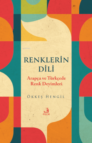 Renklerin Dili Arapça ve Türkçede Renk Deyimleri