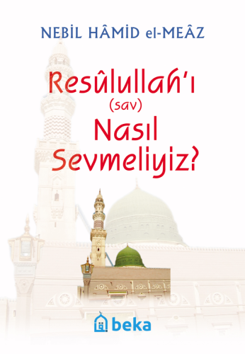 Resulullah'ı (s.a.v.) Nasıl Sevmeliyiz?