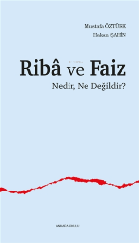 Riba Ve Faiz;Nedir, Ne Değildir?