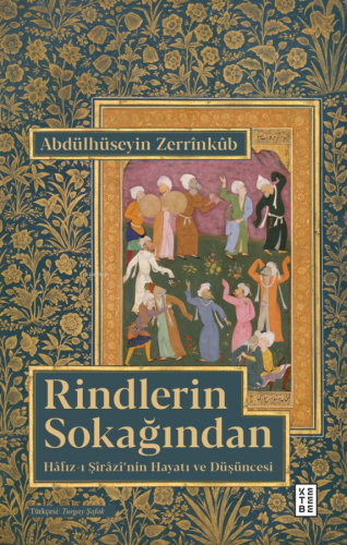 Rindlerin Sokağından;Hâfız-ı Şîrâzî'nin Hayatı ve Düşüncesi