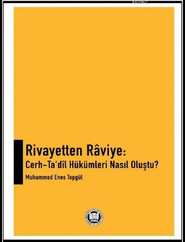 Rivayetten Raviye: Cerh - Ta'dil Hükümleri Nasıl Oluştu?